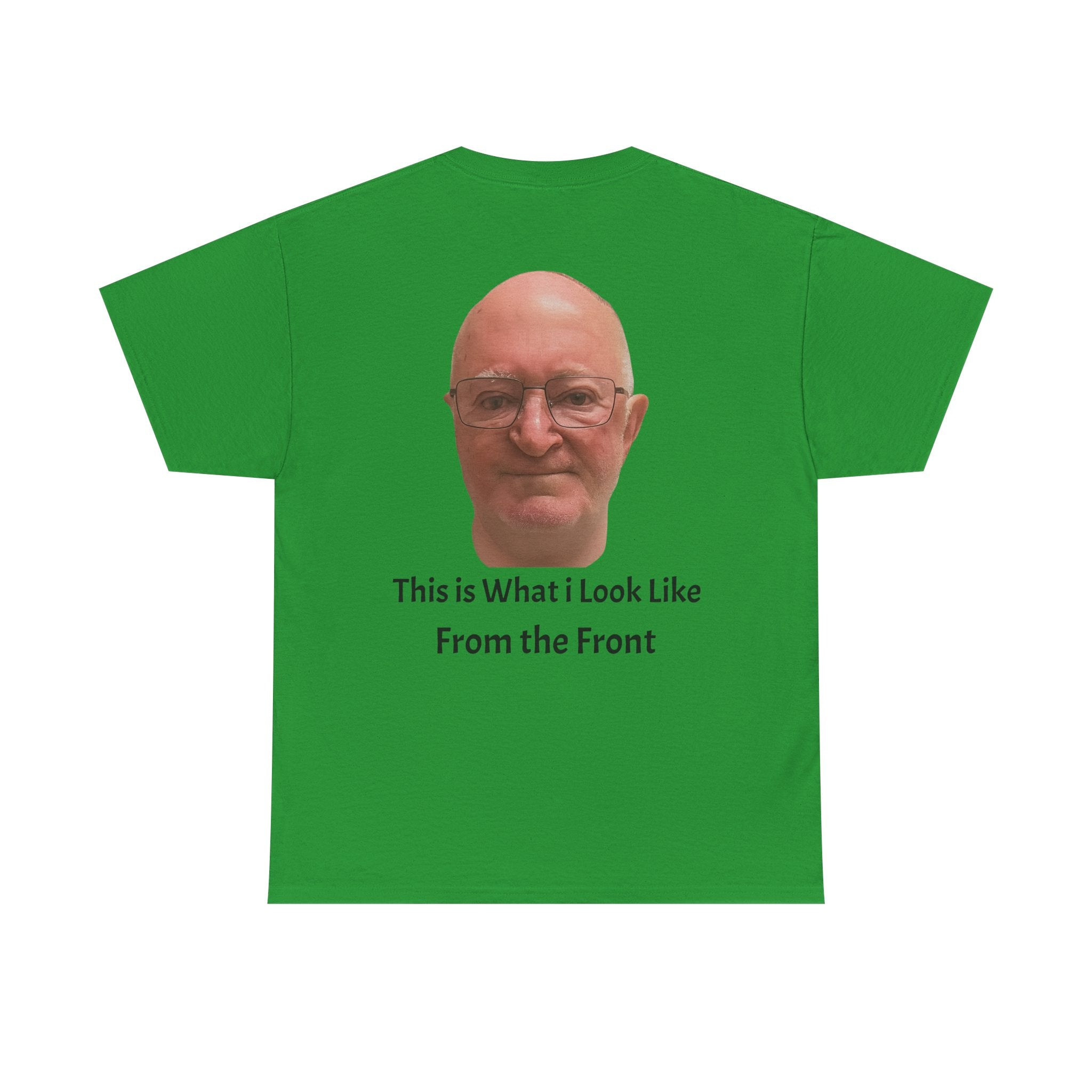 Funny Photo T-Shirt — "This Is What I Look Like From the Front" Novelty Tee