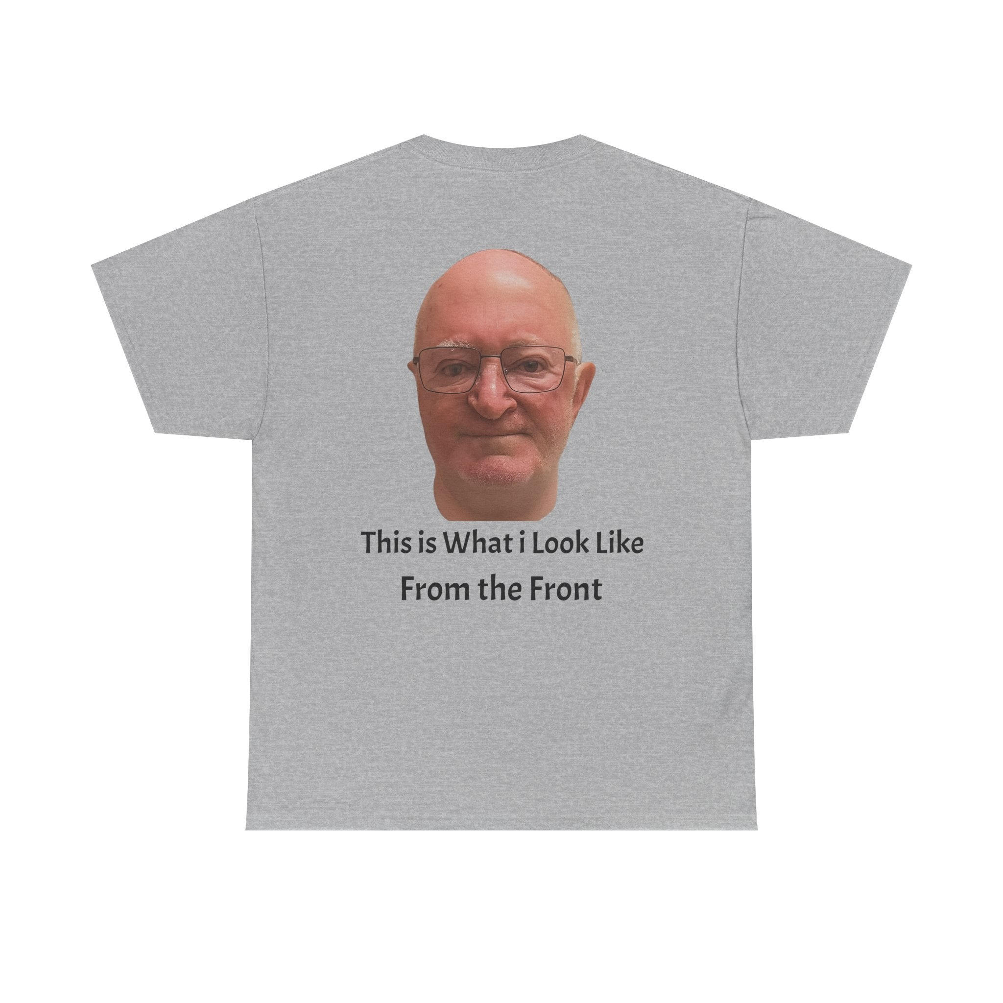 Funny Photo T-Shirt — "This Is What I Look Like From the Front" Novelty Tee