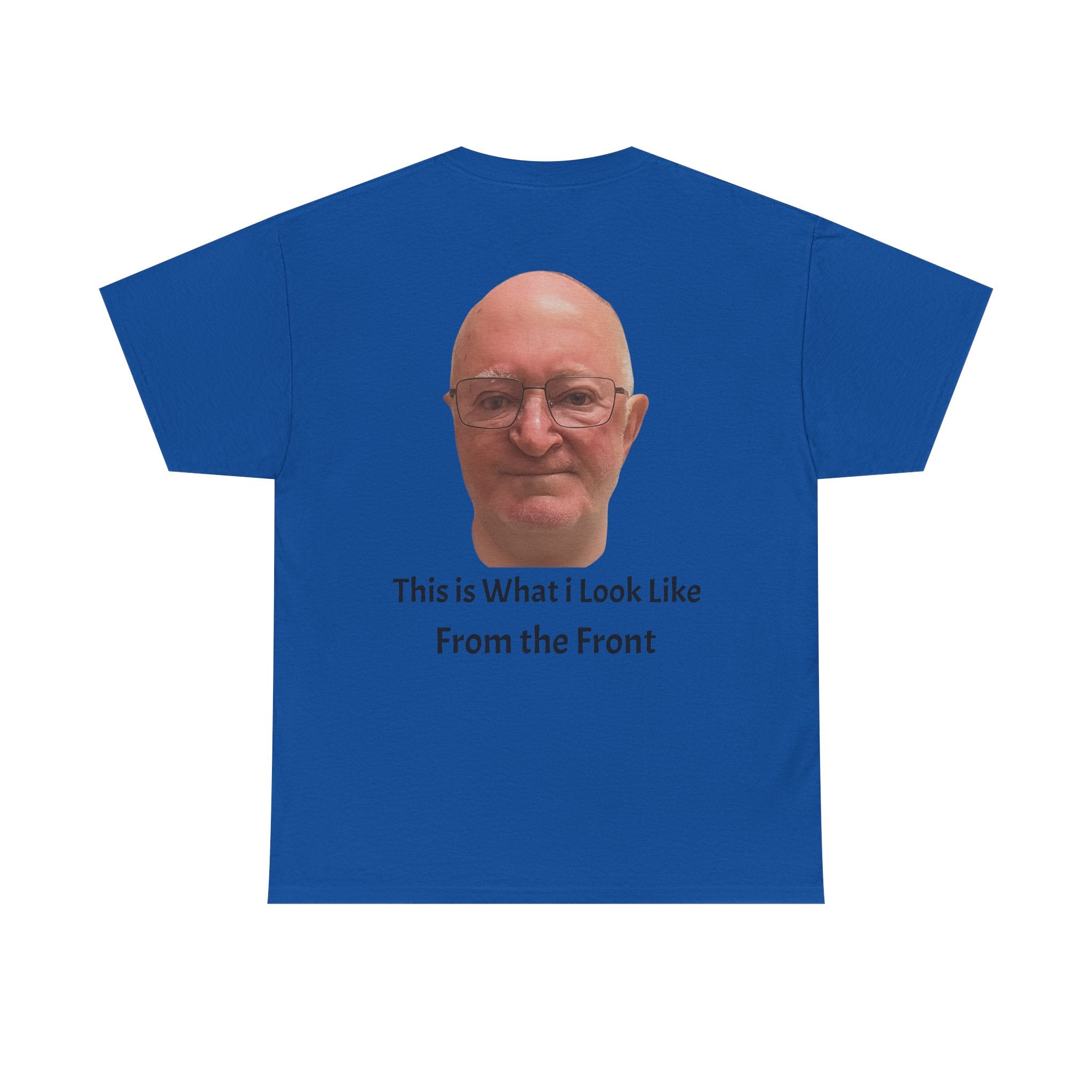 Funny Photo T-Shirt — "This Is What I Look Like From the Front" Novelty Tee