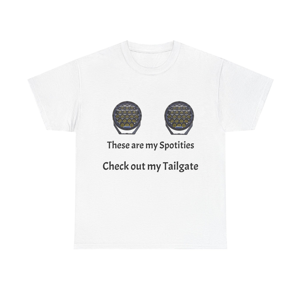 Tailgate Spotlights Tee — "These are my Spotities / Check out my Rear" Funny Rear-View Graphic T-Shirt