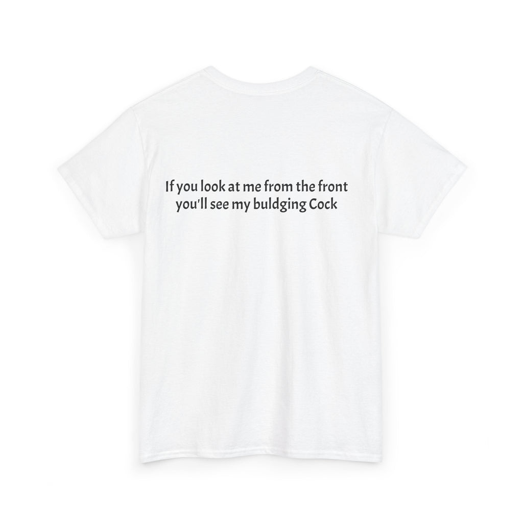 Graphic Tee — Muscular Rooster Front with Back Text "If you look at me from the front you'll see my bulging Cock"