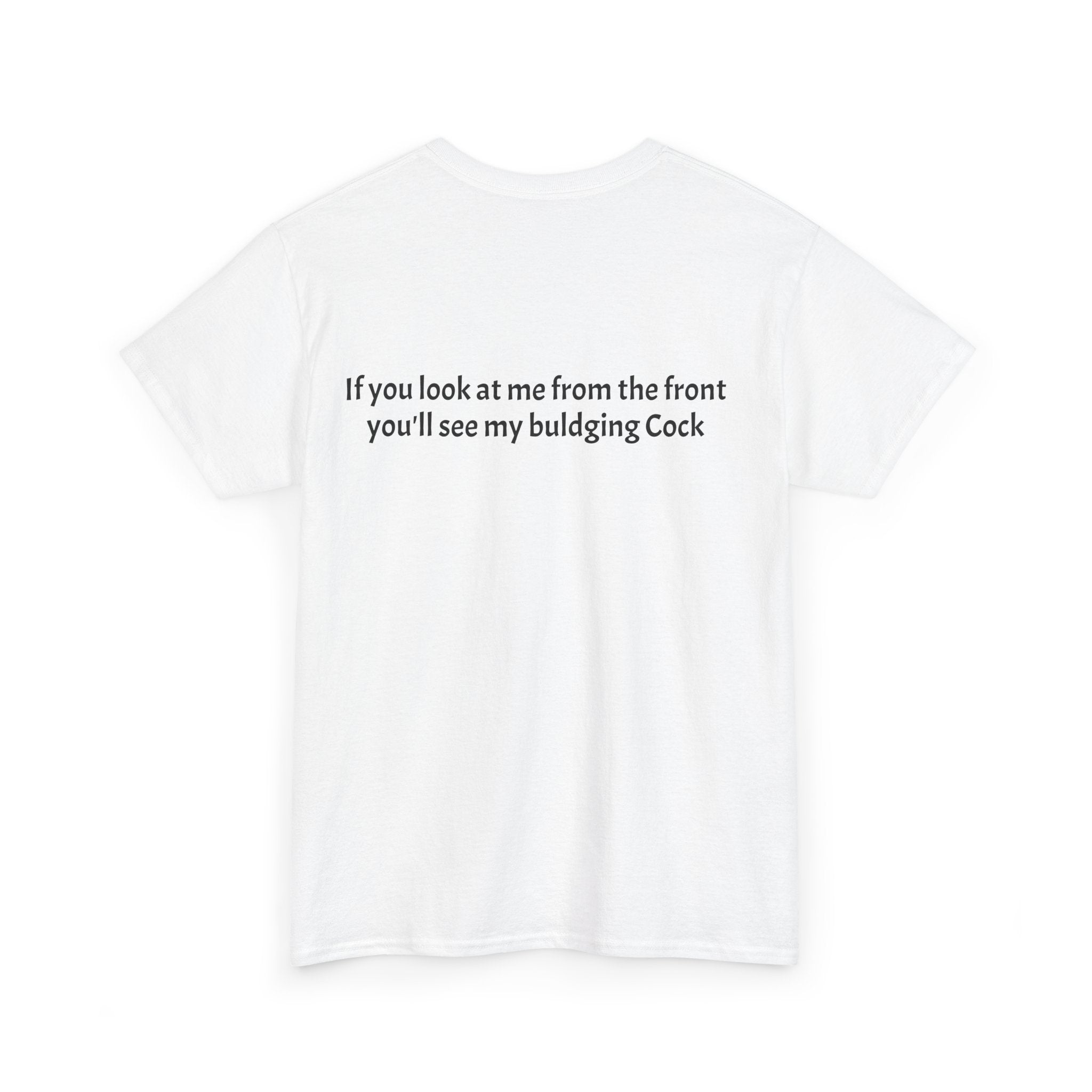 Graphic Tee — Muscular Rooster Front with Back Text "If you look at me from the front you'll see my bulging Cock"