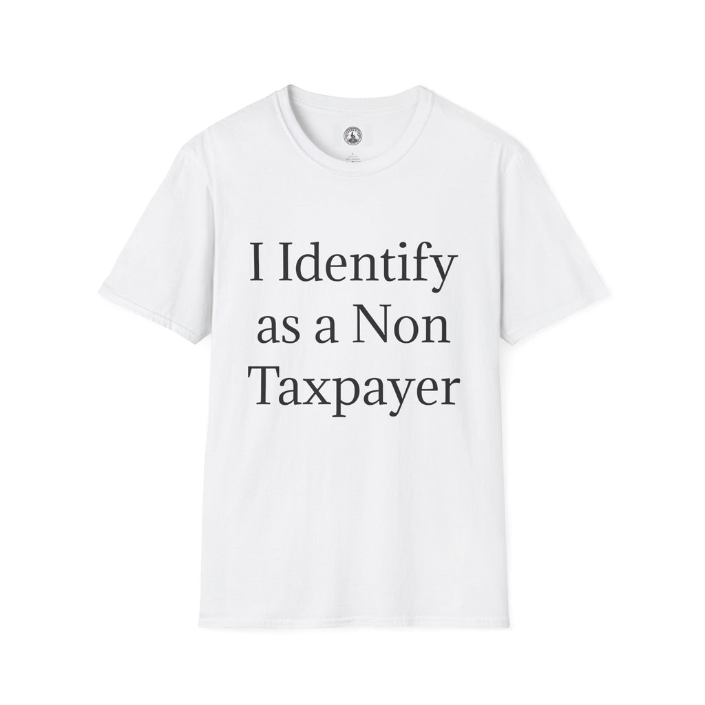 I Identify as a Non Taxpayer T-Shirt — Funny Tax Freedom Statement Tee