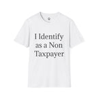I Identify as a Non Taxpayer T-Shirt — Funny Tax Freedom Statement Tee