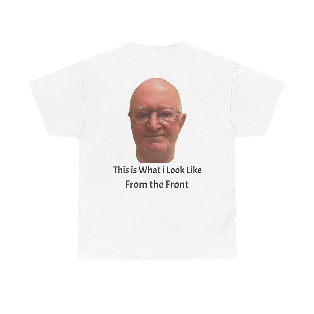 Funny Photo T-Shirt — "This Is What I Look Like From the Front" Novelty Tee