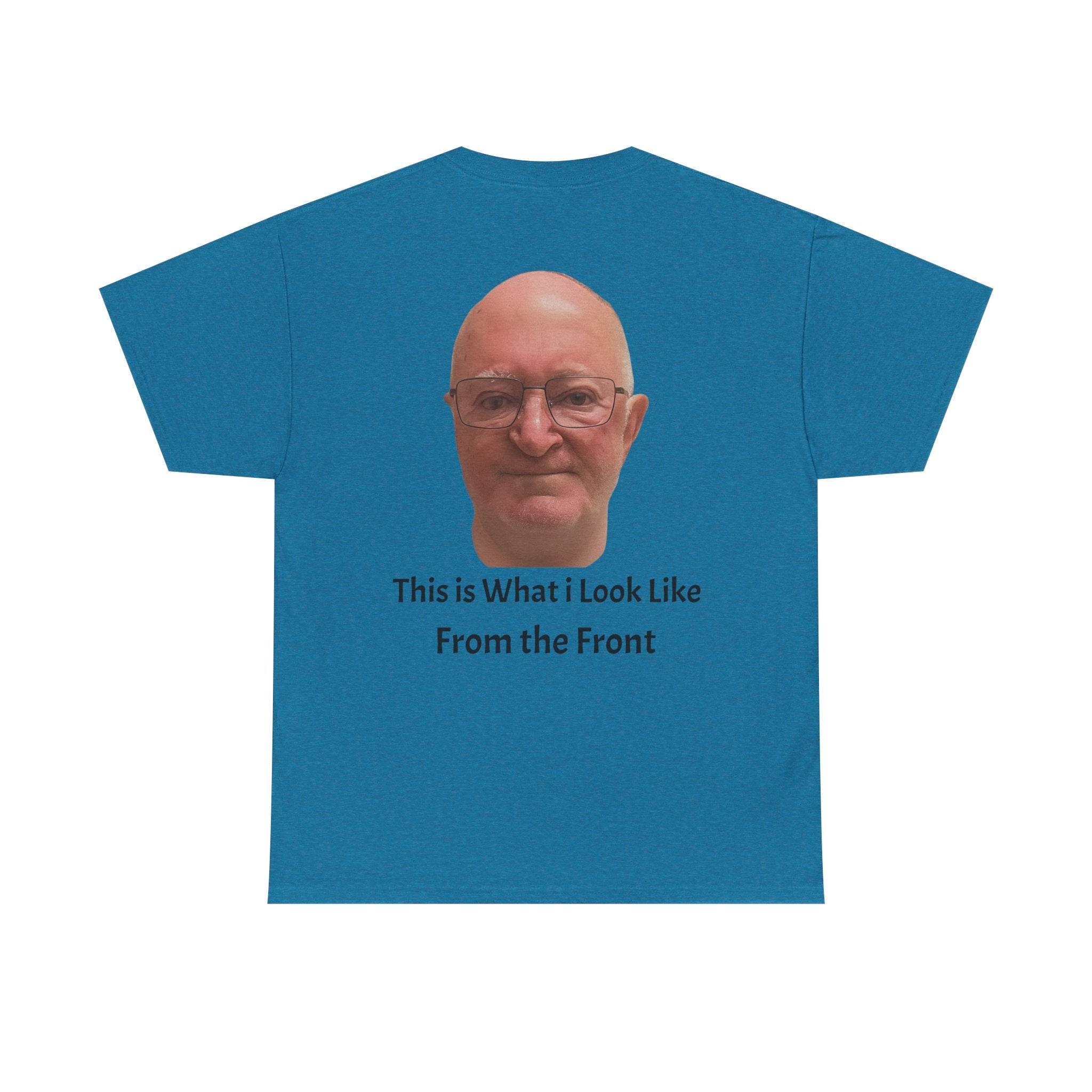 Funny Photo T-Shirt — "This Is What I Look Like From the Front" Novelty Tee